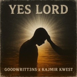 YES LORD (feat. Kajmir Kwest) GOODWRITT3NS