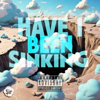 Have I Been Sinking - Single - $irCLOUD