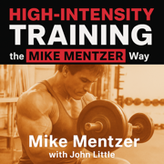 High-Intensity Training the Mike Mentzer Way