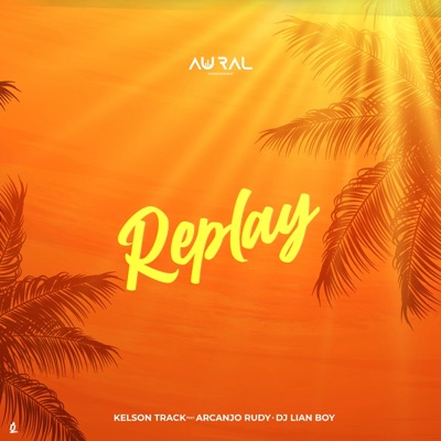 Replay (feat. Arcanjo Rudy & Dj Lian Boy) - Single