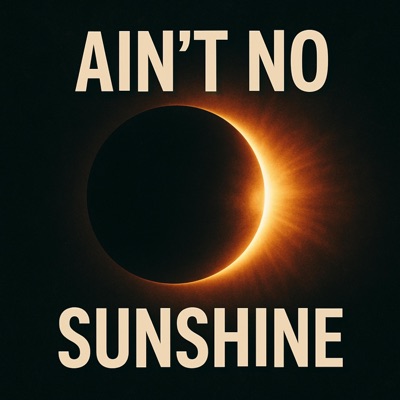 Ain't No Sunshine - Single