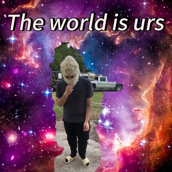 The world is urs