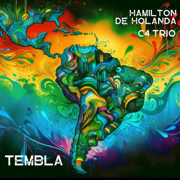 Tembla - Hamilton de Holanda & C4 Trío