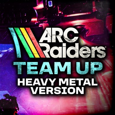 ARC Raiders (Team Up) [Metal Version] - Single
