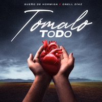 Tómalo Todo - Single - Onell Diaz & Sueño De Hormiga