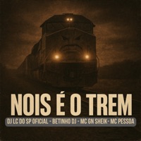 Nois É o Trem - Single - Betinho Dj, DJ LC DO SP OFICIAL, MC Gn Sheik & MC Pessoa