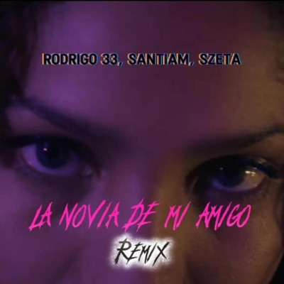 La Novia De Mi Amigo (feat. SantiAM & Szeta) [Remix] - Single