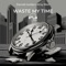 Waste My Time (feat. Kroy Wen) [Radio Edit] - Darnell Jordan lyrics