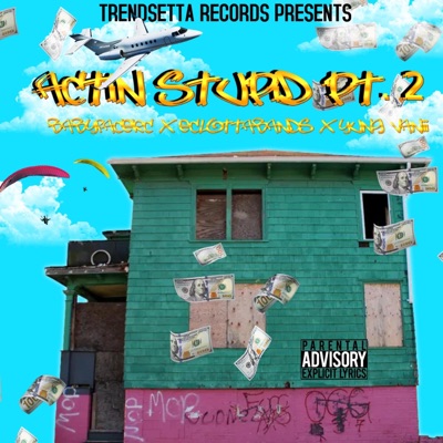 Actin Stupid, Pt. 2 (feat. babyfacekc & Yung Vaniii) - Single