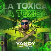 La Tóxica (feat. Andy El Iman) - Single - Yandy La Magia