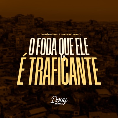 O Foda Que Ele É Traficante - Single
