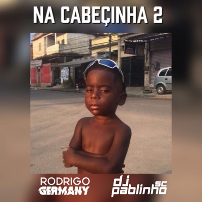NA CABEÇINHA 2 (feat. DJ Pablinho SC) - Single