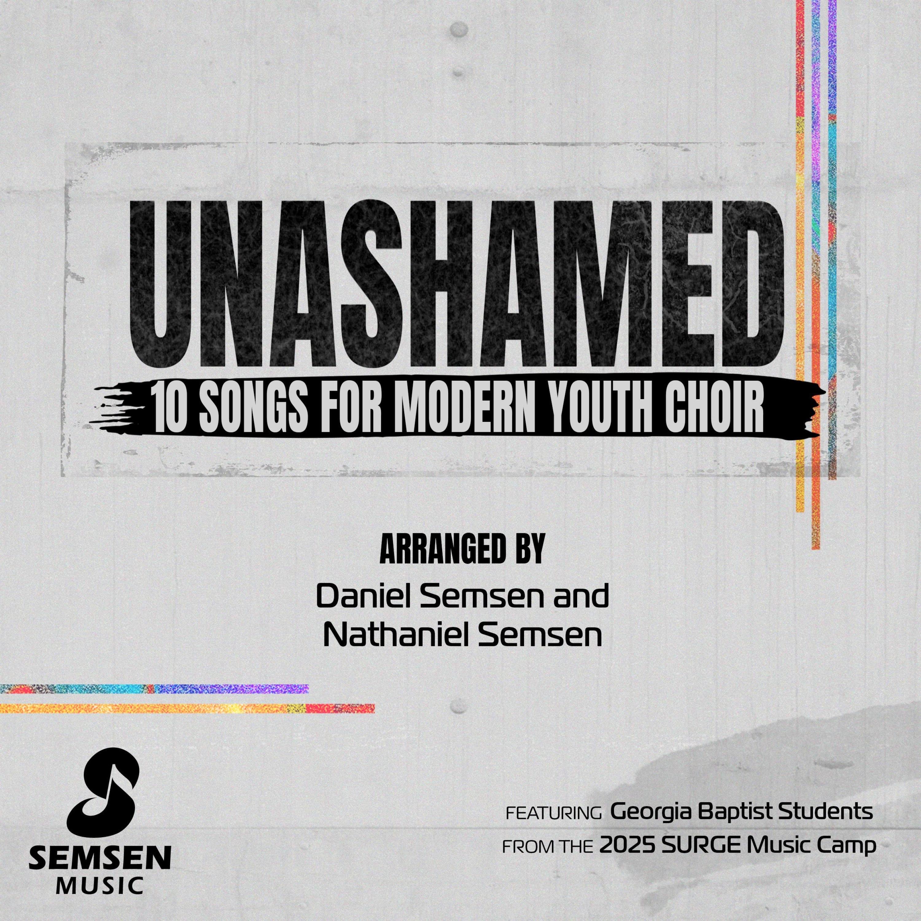 Unashamed (10 Songs for Modern Youth Choir)
