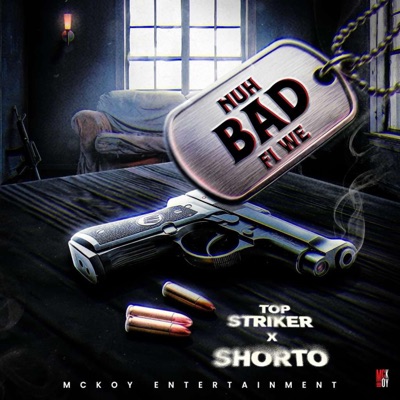 Nuh Bad Fi We (feat. Top Striker) - Single