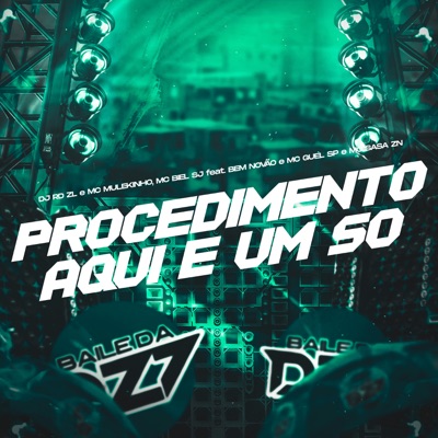 PROCEDIMENTO AQUI É UM SÓ (feat. BEM NOVÃO, Mc Guel Sp & MC SASA ZN) - Single