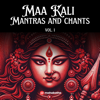 Maa Kali Mantras and Chants, Vol. 1 - Mahakatha