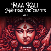 Maa Kali Mantras and Chants, Vol. 1 artwork