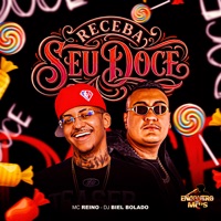 Receba Seu Doce - Single - MC Reino & DJ Biel Bolado