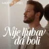Nije Ljubav Da Boli