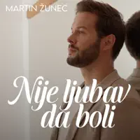 NIJE LJUBAV DA BOLI — MARTIN ZUNEC