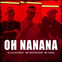 Oh Nanana - Single - DJ Lucas Beat, MC Matheuzim & Mc Xang