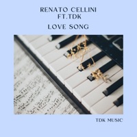 LOVE SONG (feat. renato cellini) - Single - TDK