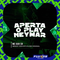 Aperta o Play Neymar - Single - MC Guh SR, MENOR TORVICK & DJ Big Original