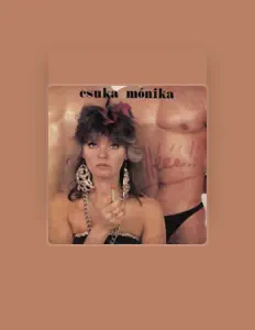 Csuka Mónikaを聴いたり、ミュージックビデオを鑑賞したり、経歴やツアー日程などを確認したりしましょう！