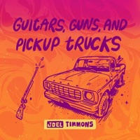 Guitars, Guns, and Pickup Trucks - Single - Joel Timmons & Jason Carter