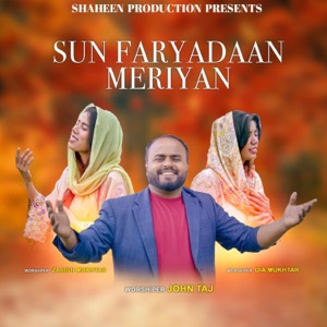 Sun Faryadaan Meriyan (feat. John Taj, Dia Mukhtar & Zarish Mukhtar)