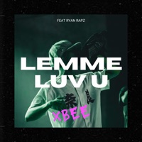 LEMME LUV U (feat. Ryan Rapz) - Single - XBEE