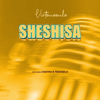 Sheshisa (feat. Cnatra & Teshiselo) - Single