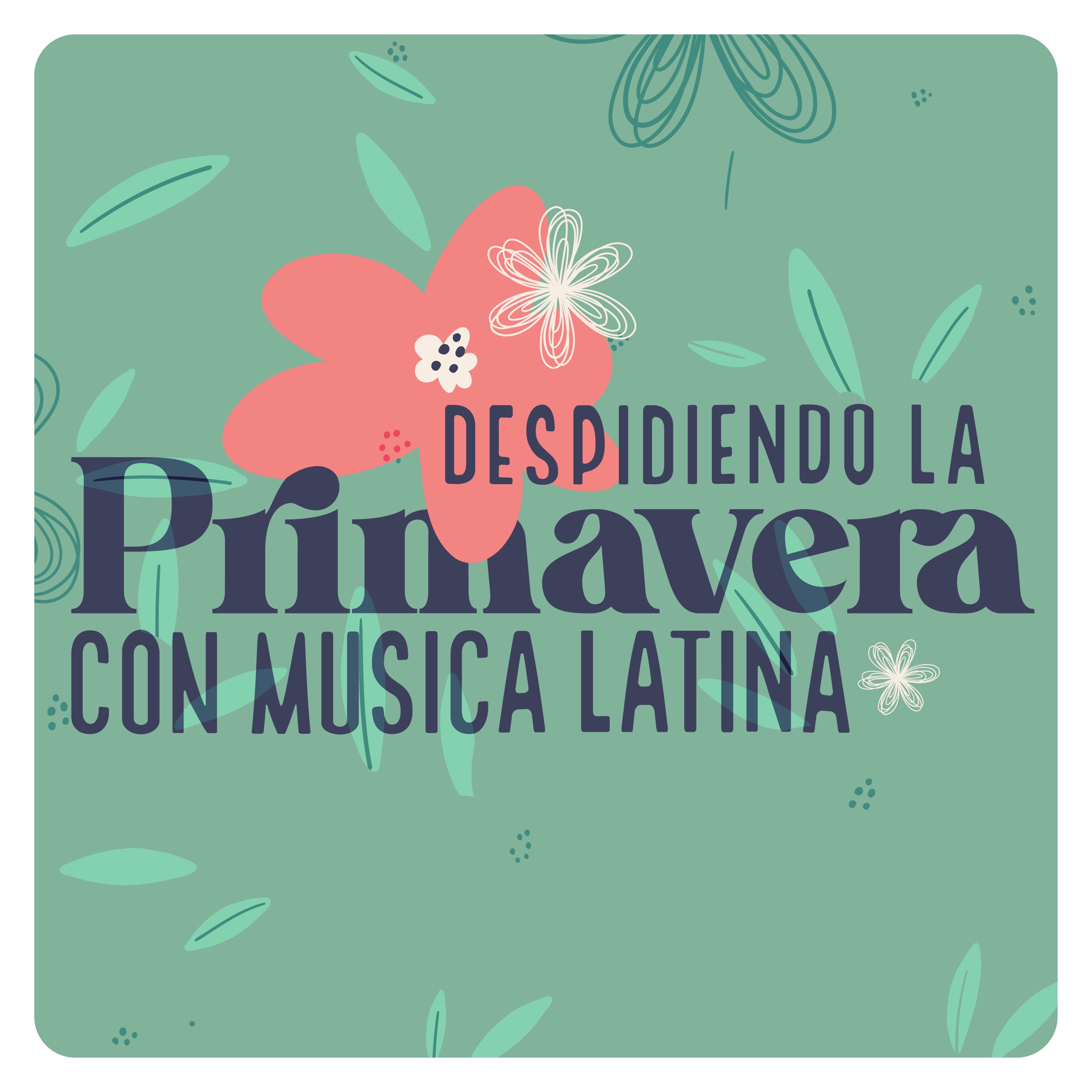 Despidiendo la Primavera Con Música Latina