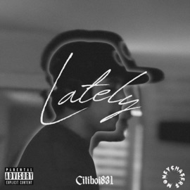 Lately CITIBOII