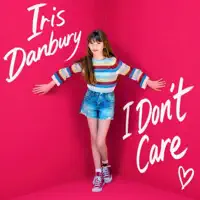 I Don\'t Care — Iris Danbury