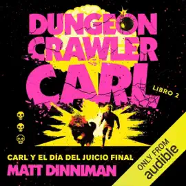 Carl y el día del juicio final (Narración en Español Neutro): Dungeon Crawler Carl, Libro 2 (Unabridged)