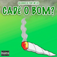 Cadê o Bom? (Versão Niterói) (feat. Mc G3) - Single - Gelouko DJ