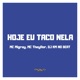 Hoje Eu Taco Nela Single