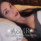 Asmr Te Cuido para Hacerte Dormir - EP