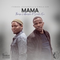 Mama (feat. Ithwasa Lekhansela) - Single - Siwela KZN