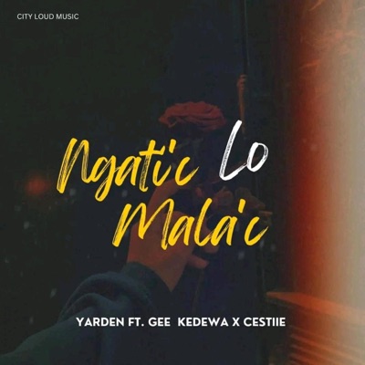 Ngati'c Lo Mala'c (feat. Gee kedewa & Cestiie) - Single