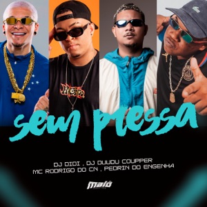Sem Pressa (feat. MC PEDRIN DO ENGENHA)