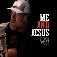 Me and Jesus - Single - Steven Wood
