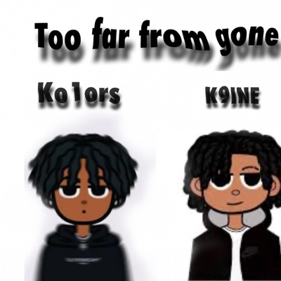 Too far from gone!! (feat. ko1ors) - Single