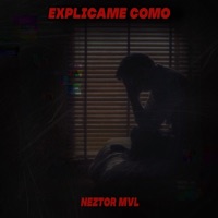 Explícame Como - Single - Neztor MVL