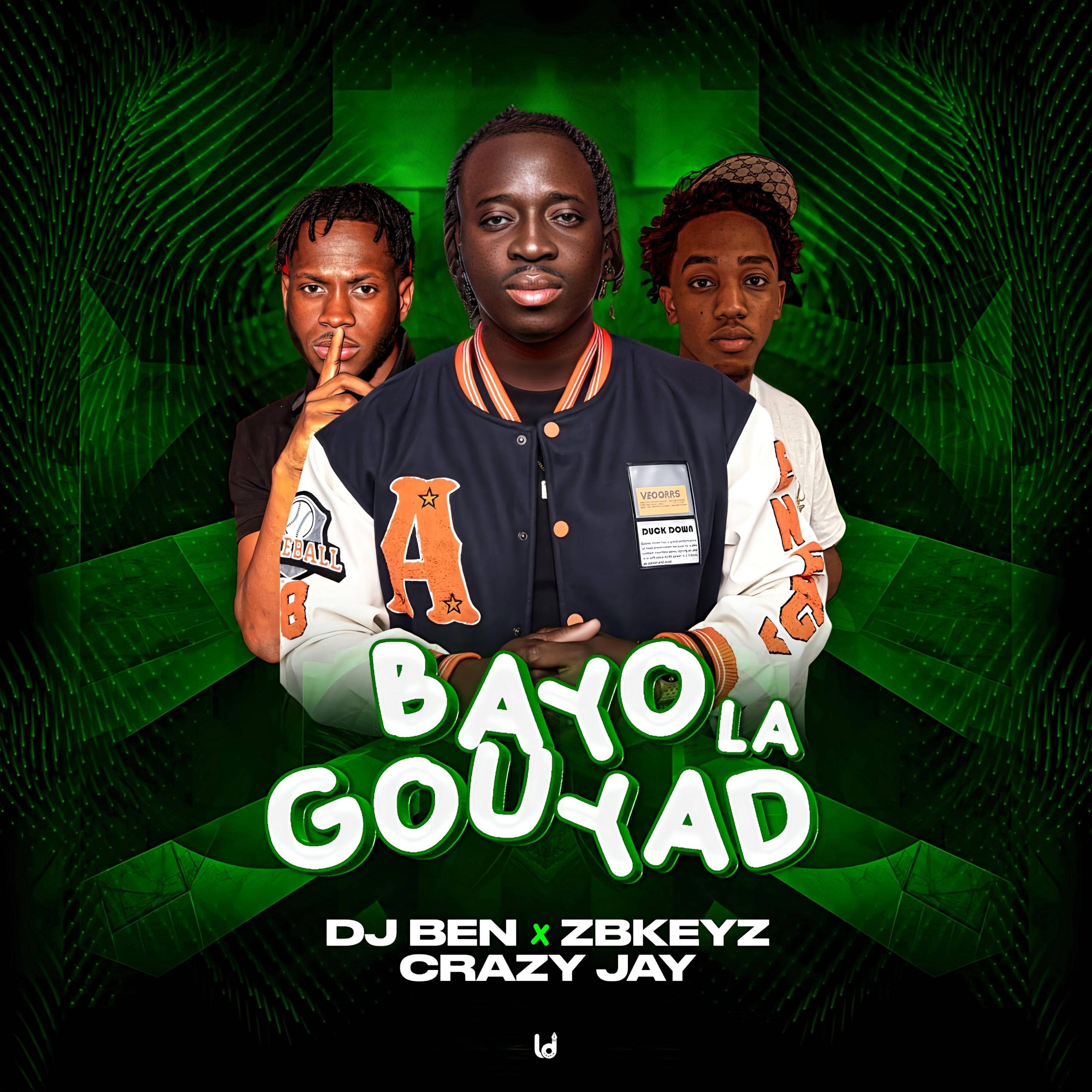 DJBEN 00 - BAYO GOUYAD LA (DJ BEN X CRAZY JAY X ZBKEYZ