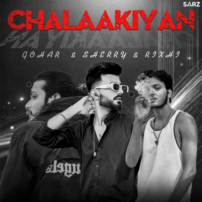 Chalaakiyan (feat. Sherry, Gohar & Rixhi) - Single