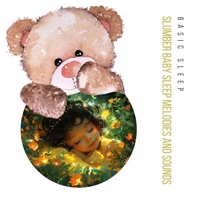 Slumber Baby Sleep Melodies and Sounds - Basic Sleep, Baby Sweet Dream & Baby Nap Time