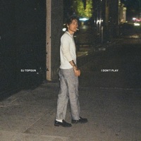 I Don't Play - Single - DJ Topgun