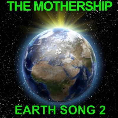 THE MOTHERSHIP EARTH SONG 2